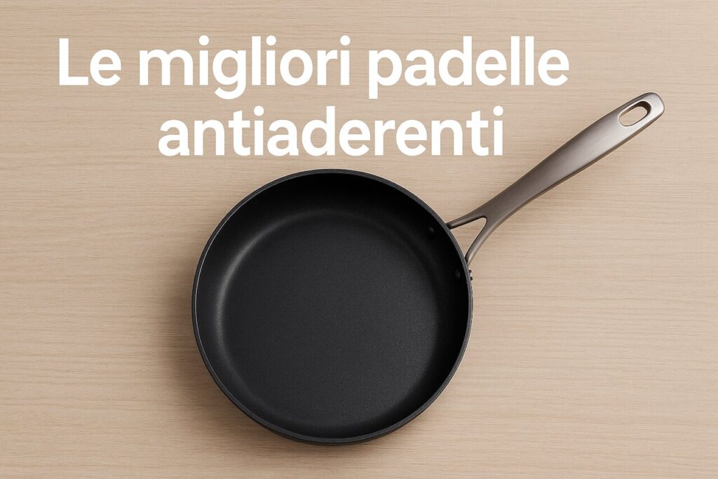 Le migliori padelle antiaderenti non tossiche